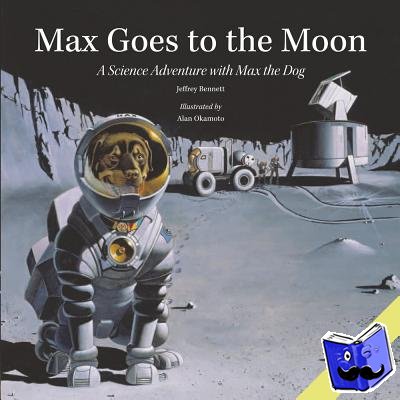 Bennett, Jeffrey - Max Goes to the Moon