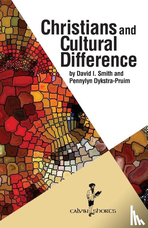Smith, David I, Dykstra-Pruim, Professor Pennylyn - Christians and Cultural Difference