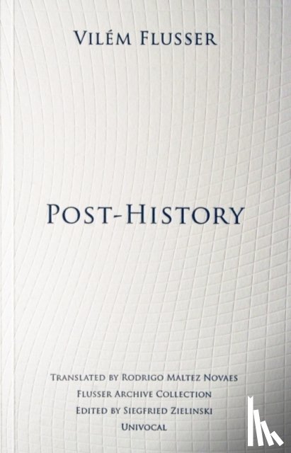 Vilem Flusser, Rodrigo Maltez Novaes - Post-History