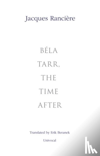 Ranciere, Jacques - Bela Tarr, the Time After