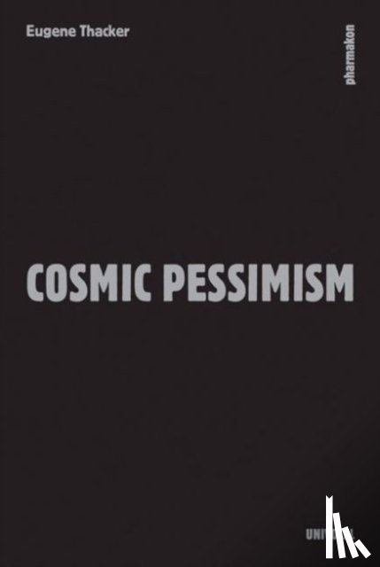 Thacker, Eugene - Cosmic Pessimism