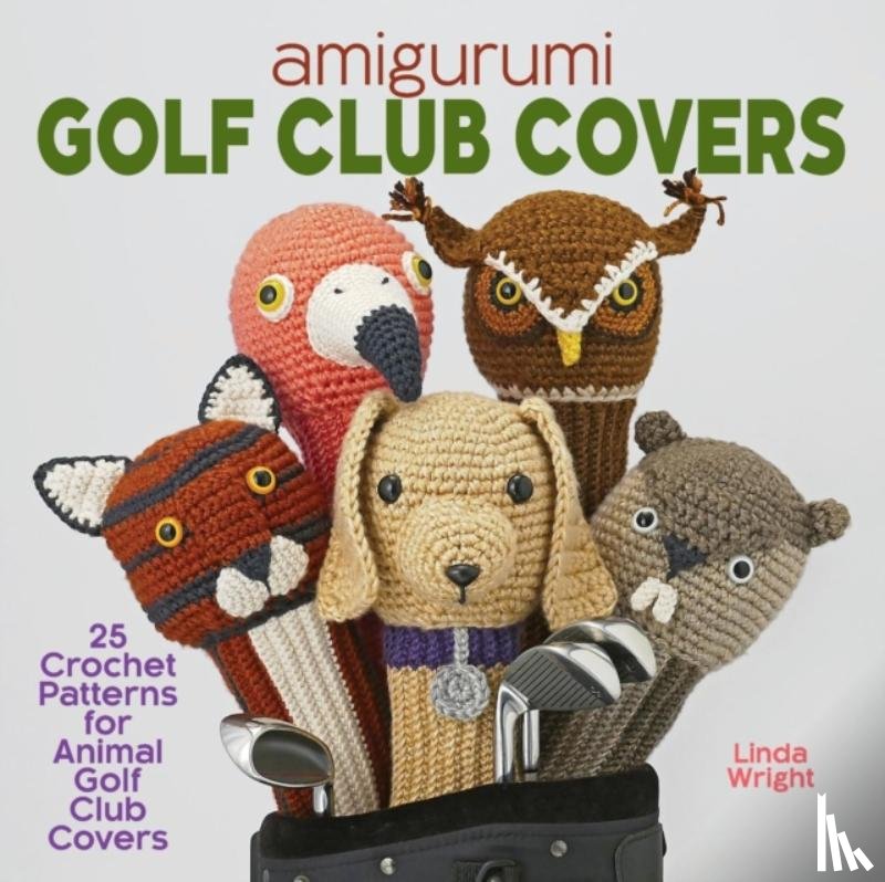 Wright, Linda - Amigurumi Golf Club Covers