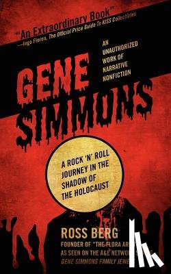 Berg, Ross - Gene Simmons: A Rock 'n Roll Journey in the Shadow of the Holocaust