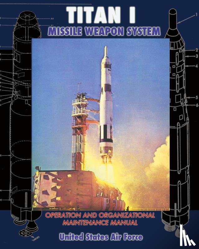 Air Force, United States - Titan I Missile Weapon System Operation and Organizational Maintenance Manual