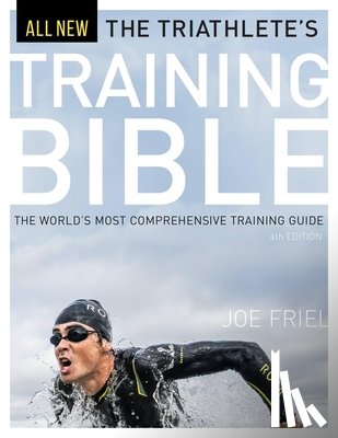 Friel, Joe - The Triathlete's Training Bible