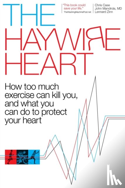Case, Christopher J., Mandrola, John, Zinn, Lennard - The Haywire Heart