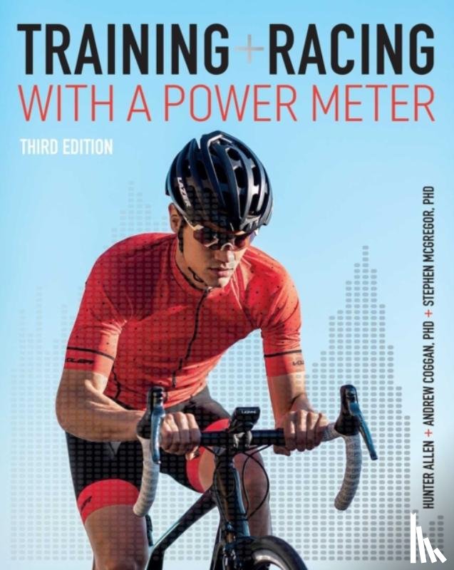 Allen, Hunter, Coggan, Andrew R., McGregor, Stephen - Training and Racing with a Power Meter
