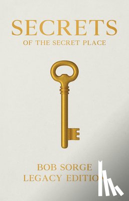 Sorge, Bob - SECRETS OF THE SECRET PLACE LE