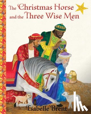 Brent, Isabelle - The Christmas Horse and the Three Wise Men