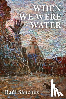 Sánchez, Raúl - When We Were Water