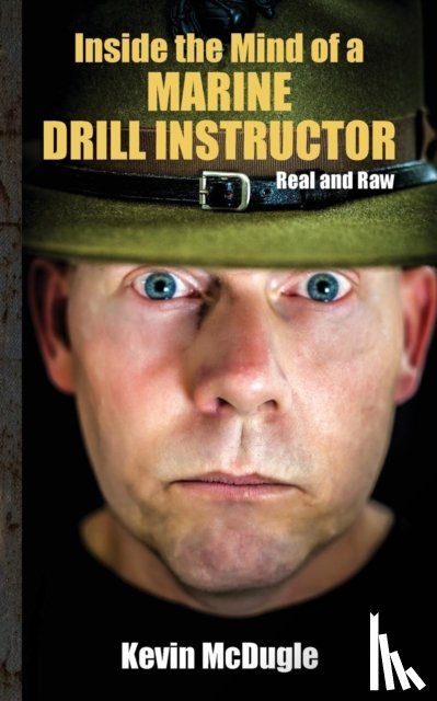 McDugle, Kevin - Inside the Mind of a Marine Drill Instructor