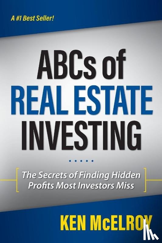 McElroy, Ken - The ABCs of Real Estate Investing