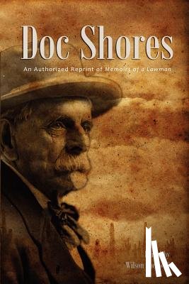 Rockwell, Wilson - Doc Shores: An Authorized Reprint of Memoirs of a Lawman