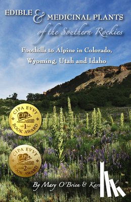 O'Brien, Mary - Edible & Medicinal Plants of the Southern Rockies: Foothills to Alpine in Colorado, Wyoming, Utah and Idaho
