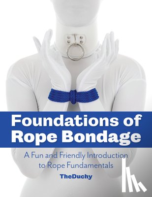 Redmayne, Lazarus, Blue, Kajira, TheDuchy - Foundations of Rope Bondage
