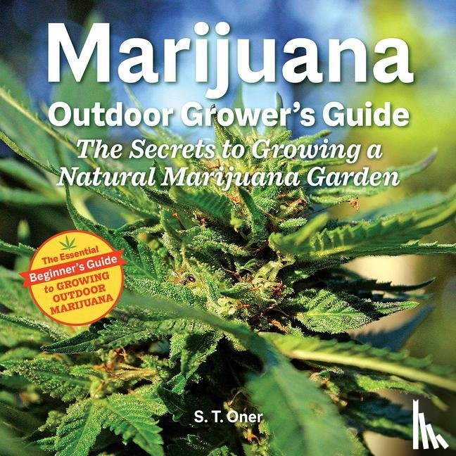 Oner, S.T. - Marijuana Outdoor Grower's Guide