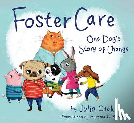 Cook, Julia - Foster Care: One Dog's Story of Change