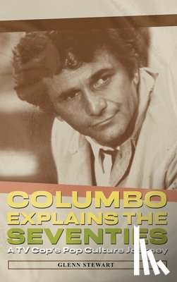 Stewart, Glenn - Columbo Explains the Seventies