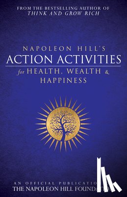 Napoleon Hill, Hill - Napoleon Hill's Action Activities for Health, Wealth and Happiness