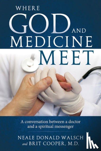 Neale Donald (Neale Donald Walsch) Walsch - Where Science and Medicine Meet