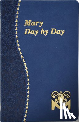Fehrenbach, Charles G. - Mary Day by Day: Marian Meditations for Every Day Taken from the Holy Bible and the Writings of the Saints
