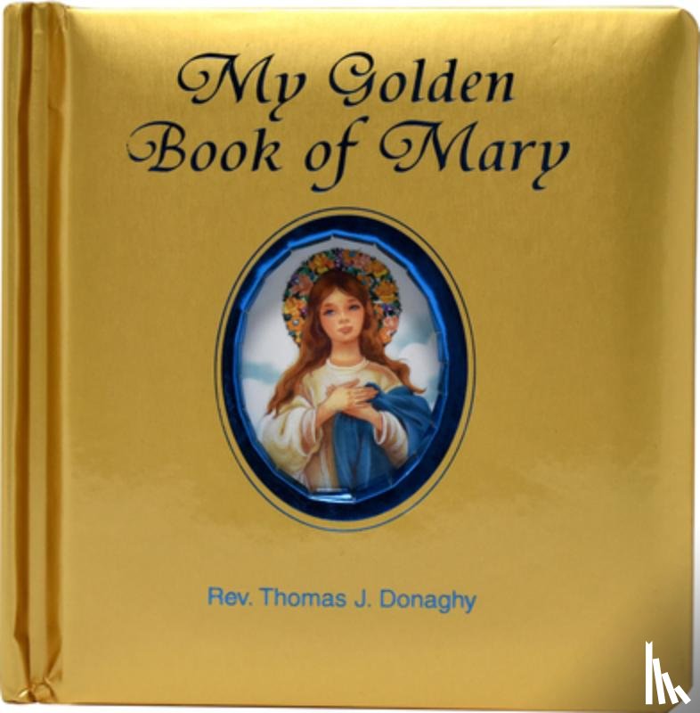 Donaghy, Thomas J. - My Golden Book of Mary
