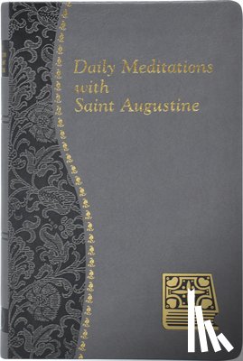 Rotelle, John E. - Daily Meditations with St. Augustine: Minute Meditations for Every Day Taken from the Writings of Saint Augustine
