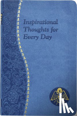 Donaghy, Thomas J. - Inspirational Thoughts for Every Day: Minute Meditations for Every Day Containing a Scripture, Reading, a Reflection, and a Prayer