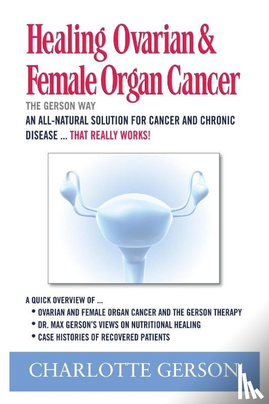 Gerson, Charlotte - Healing Ovarian & Female Organ Cancer