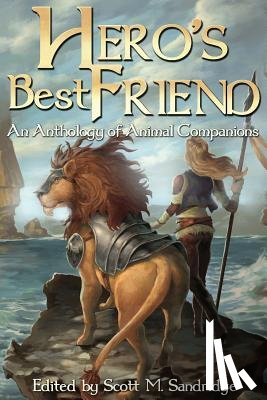 Sandridge, Scott M. - Hero's Best Friend: An Anthology of Animal Companions
