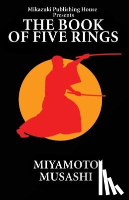 Musashi, Miyamoto - The Book of Five Rings: The Way of Miyamoto Musashi