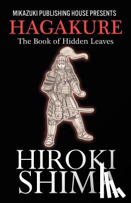 Tsunetomo, Yamamoto - Hagakure; The Book of Hidden Leaves: The Way of the Samurai