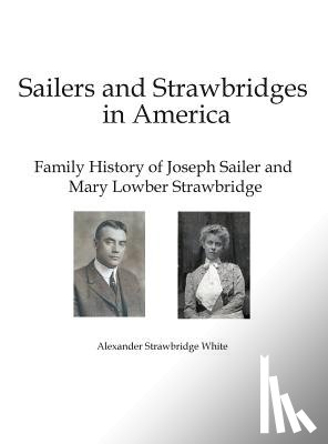 White, Alexander Strawbridge - Sailers and Strawbridges in America