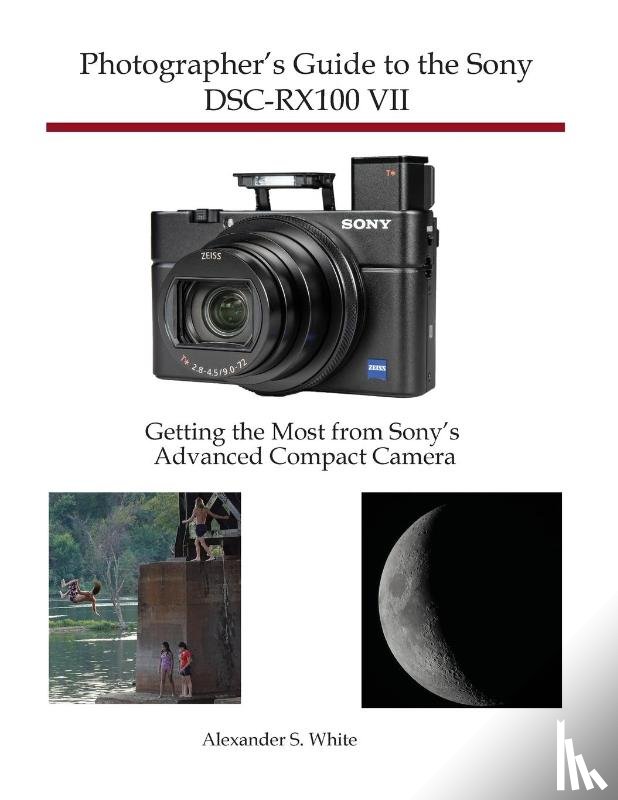 White, Alexander S - Photographer's Guide to the Sony DSC-RX100 VII
