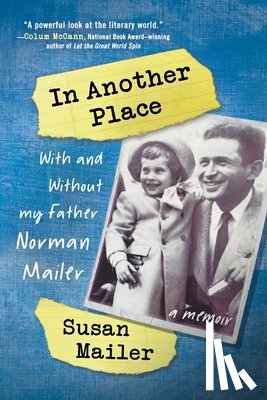 Mailer, Susan - In Another Place: With and Without My Father, Norman Mailer