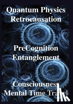 Chopra, Deepak, Smythies, John, Corballis, Michael - Quantum Physics, Retrocausation, PreCognition, Entanglement, Consciousness, Men