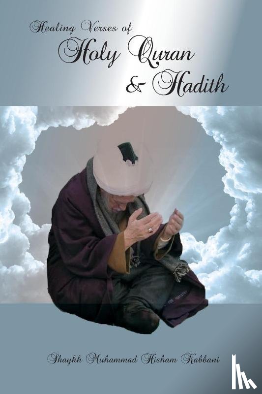Muhammad Hisham Kabbani, Shaykh Muhammad Hisham Kabbani - Healing Verses of Holy Quran & Hadith