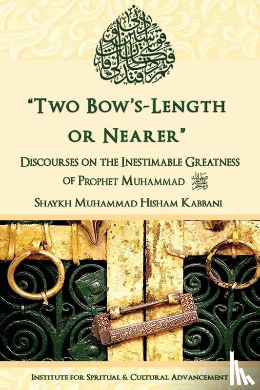 Kabbani, Shaykh Muhammad Hisham - "Two Bow's Length or Nearer"