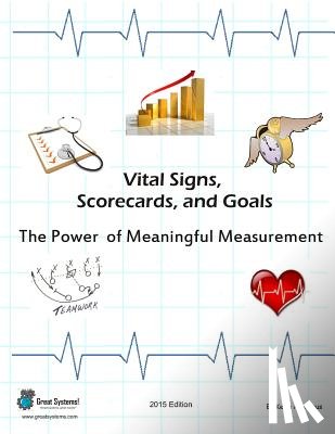 McManus, Kevin R. - Vital Signs, Scorecards, and Goals: The Power of Meaningful Measurement