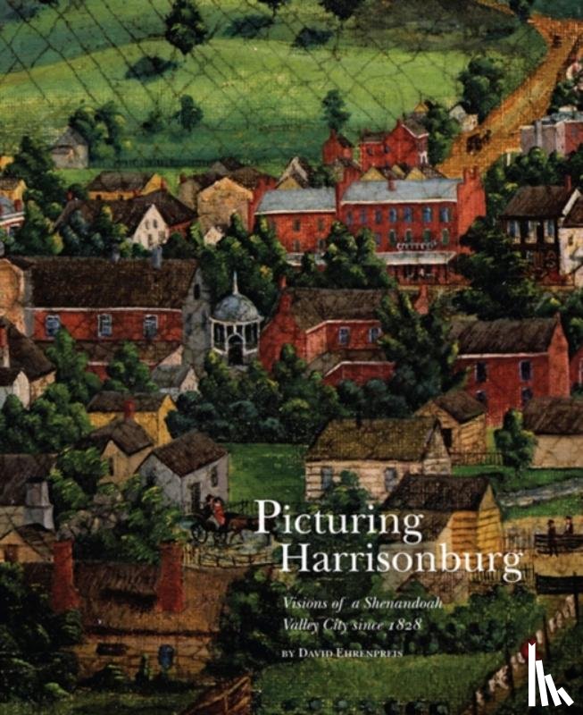 Ehrenpreis, David - Picturing Harrisonburg