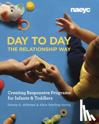 Wittmer, Donna S., Honig, Alice Sterling - Day to Day the Relationship Way