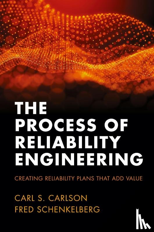 Carson, Carl S., Schenkelberg, Fred - The Process of Reliability Engineering