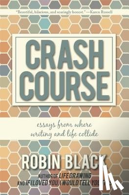 Black, Robin - Crash Course: Essays from Where Writing and Life Collide