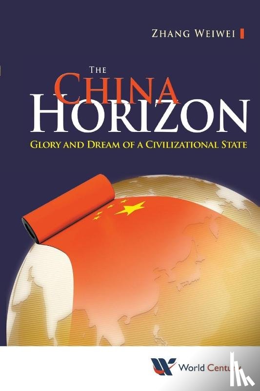 Zhang, Weiwei (Fudan Univ & Shanghai Academy Of Social Sciences, China) - China Horizon, The: Glory And Dream Of A Civilizational State