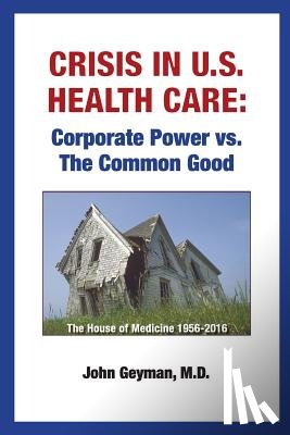 Geyman, John - Crisis In U.S. Health Care