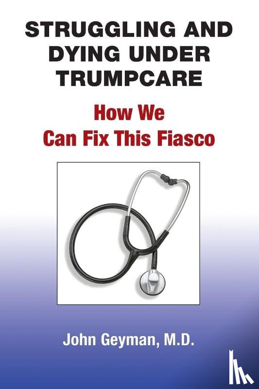 Geyman, John - Struggling and Dying Under Trumpcare