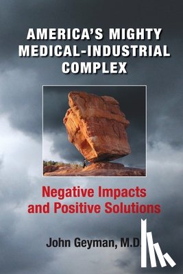 Geyman, John - America's Mighty Medical-Industrial Complex