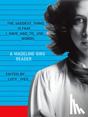 Gins, Madeline - The Saddest Thing Is That I Have Had to Use Words