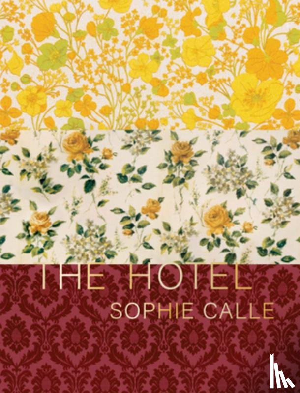 CALLE, SOPHIE - Sophie Calle: The Hotel