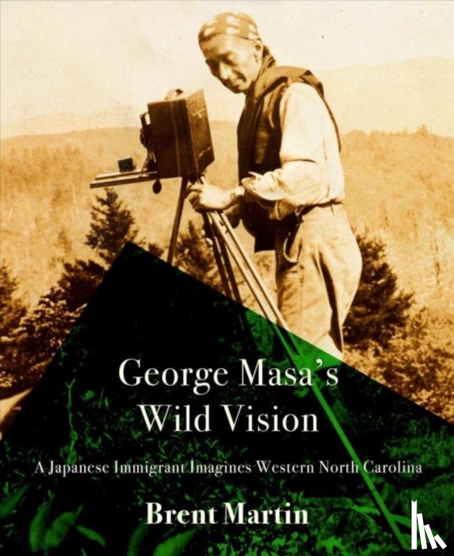 Martin, Brent - George Masa's Wild Vision